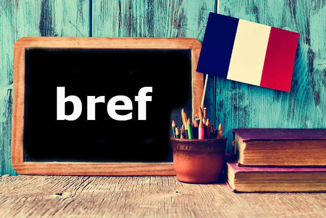 French Word of the Day: bref