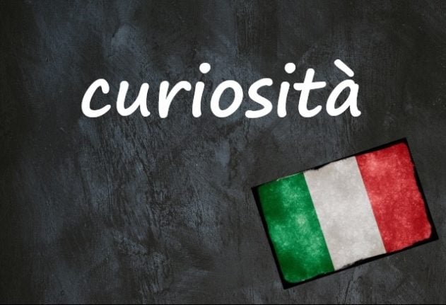 Italian expression of the day: ‘Una curiosità’
