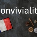 French word of the Day: Convivialté