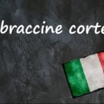 Italian expression of the day: 'Braccine corte'