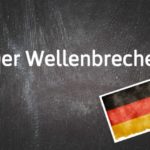German word of the day: Der Wellenbrecher