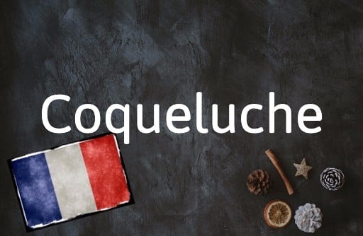 French Word of the Day: Coqueluche