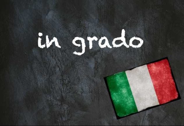 Italian expression of the day: ‘In grado’